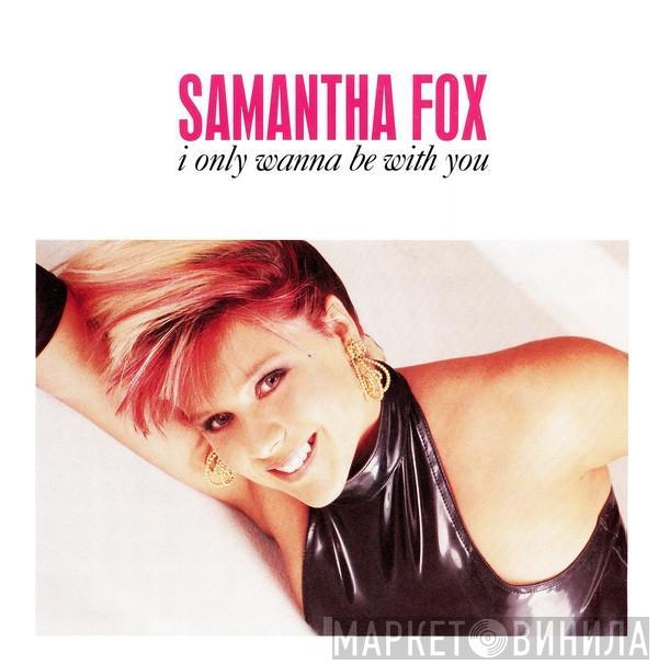  Samantha Fox  - I Only Wanna Be With You