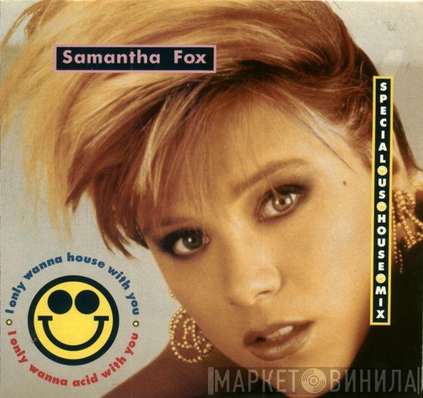  Samantha Fox  - I Only Wanna House With You (Special US House Mix)