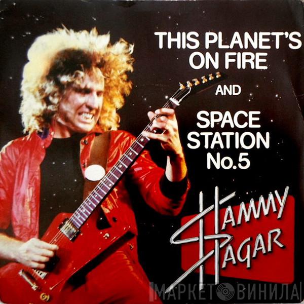  Sammy Hagar  - This Planet's On Fire / Space Station No. 5