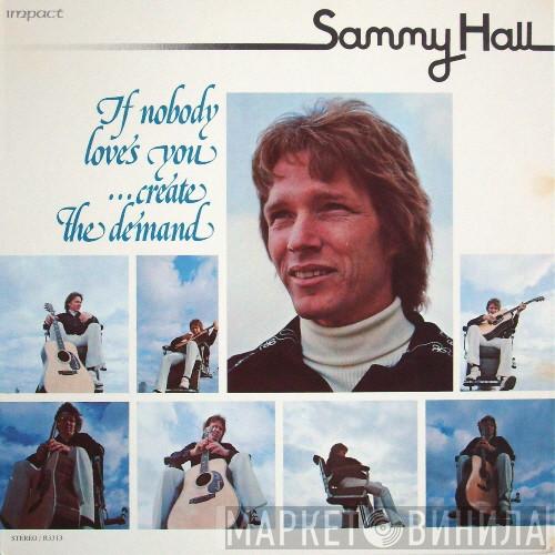  Sammy Hall  - If Nobody Loves You Create The Demand