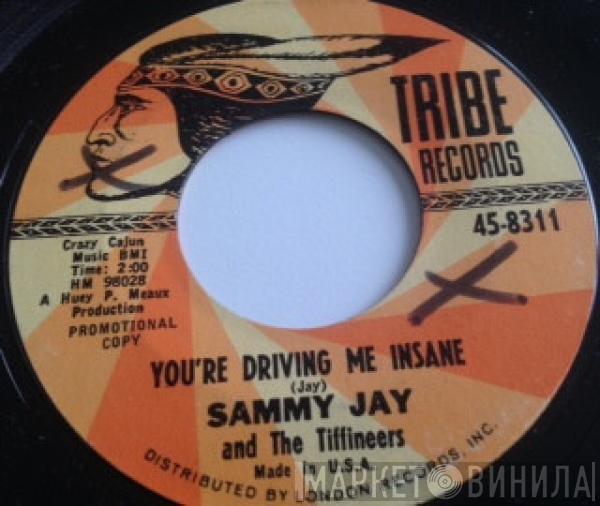 Sammy Jay , The Tiffineers - You're Driving Me Insane/Never Let Me Go