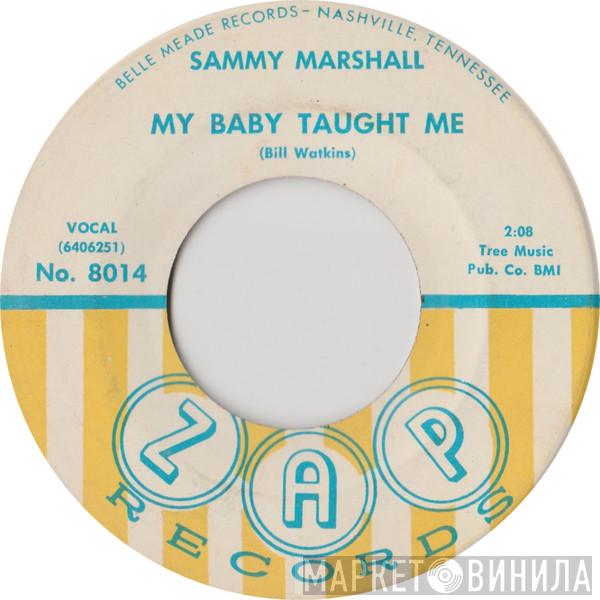 Sammy Marshall - My Baby Taught Me / I'm In Misery