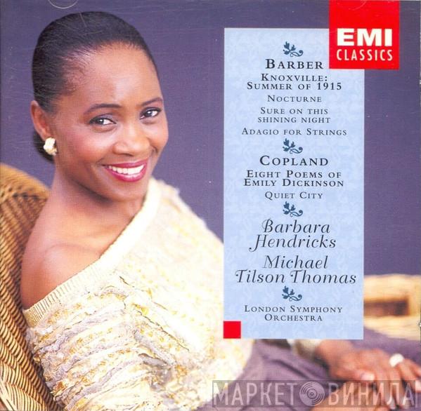 Samuel Barber, Aaron Copland, Barbara Hendricks, Michael Tilson Thomas, The London Symphony Orchestra - Knoxville: Summer Of 1915 - Nocturne - Sure On This Shining Night - Adagio For Strings / Eight Poems Of Emily Dickinson - Quiet City