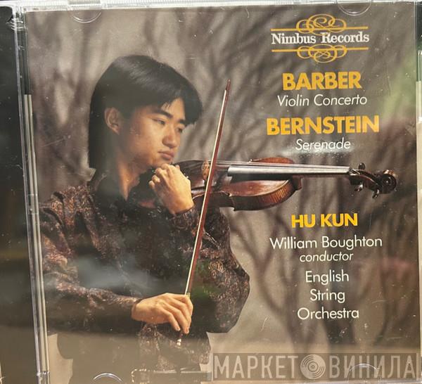 Samuel Barber, Leonard Bernstein, Hu Kun, William Boughton, English String Orchestra - Violin Concerto/Serenade