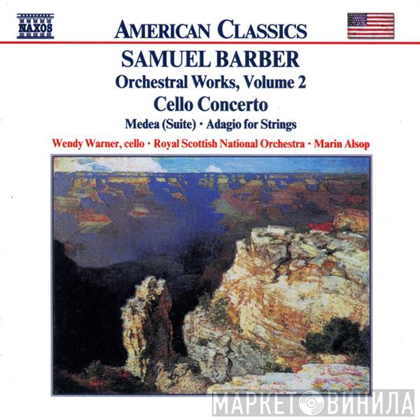 - Samuel Barber , Wendy Warner , Royal Scottish National Orchestra  Marin Alsop  - Orchestral Works, Volume 2 - Cello Concerto • Medea (Suite) • Adagio For Strings