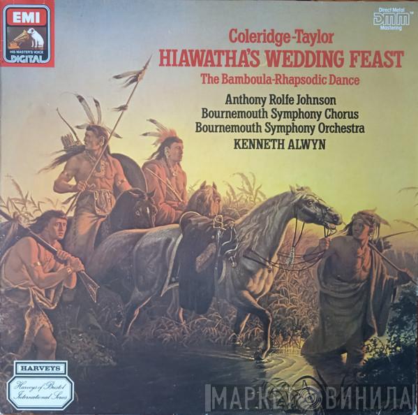 Samuel Coleridge-Taylor, Anthony Rolfe Johnson, Bournemouth Symphony Chorus, Bournemouth Symphony Orchestra, Kenneth Alwyn - Hiawatha’s Wedding Feast / The Bamboula - Rhapsodic Dance