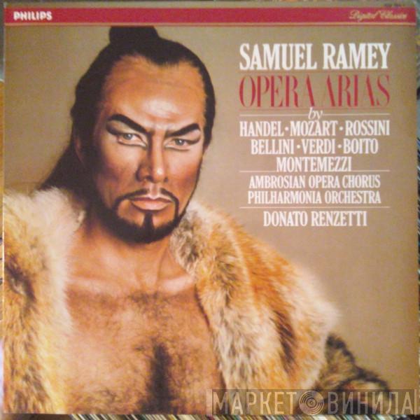 , Samuel Ramey , The Ambrosian Opera Chorus , Philharmonia Orchestra - Donato Renzetti • Georg Friedrich Händel • Wolfgang Amadeus Mozart • Gioacchino Rossini • Vincenzo Bellini • Giuseppe Verdi • Arrigo Boito  Italo Montemezzi  - Opera Arias