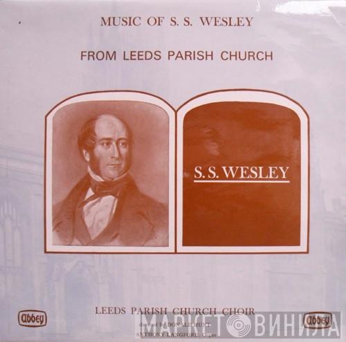 Samuel Sebastian Wesley, Leeds Parish Church Choir, Donald Hunt, Anthony Langford - Music Of S. S. Wesley From Leeds Parish Church