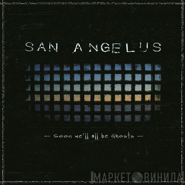 San Angelus - Soon We’ll All Be Ghosts