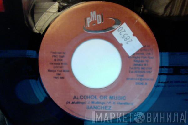 Sanchez - Alcohol Or Music