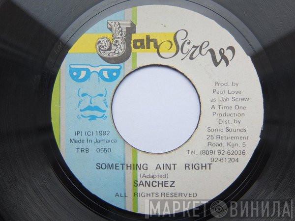 Sanchez - Something Aint Right