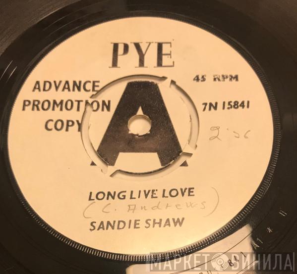  Sandie Shaw  - Long Live Love / I've Heard About Him