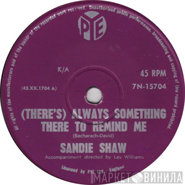  Sandie Shaw  - (There's) Always Something There To Remind Me