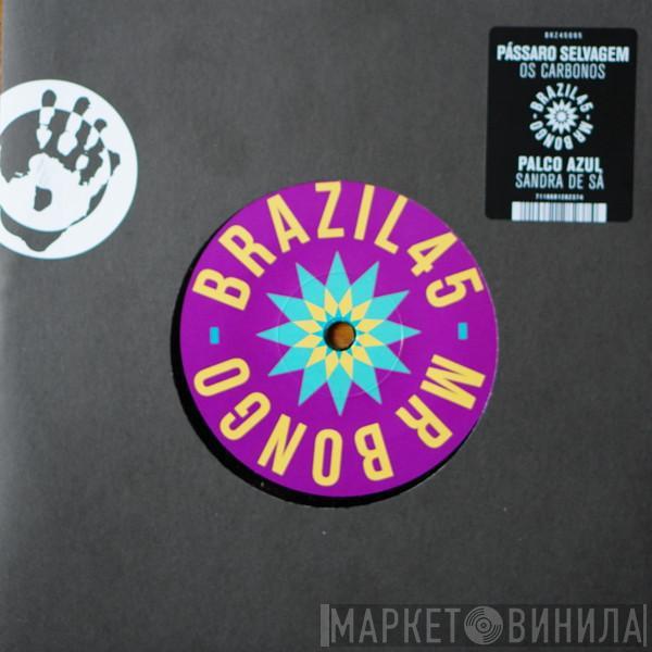 Sandra De Sá, Os Carbonos - Palco Azul / Passaro Selvagem