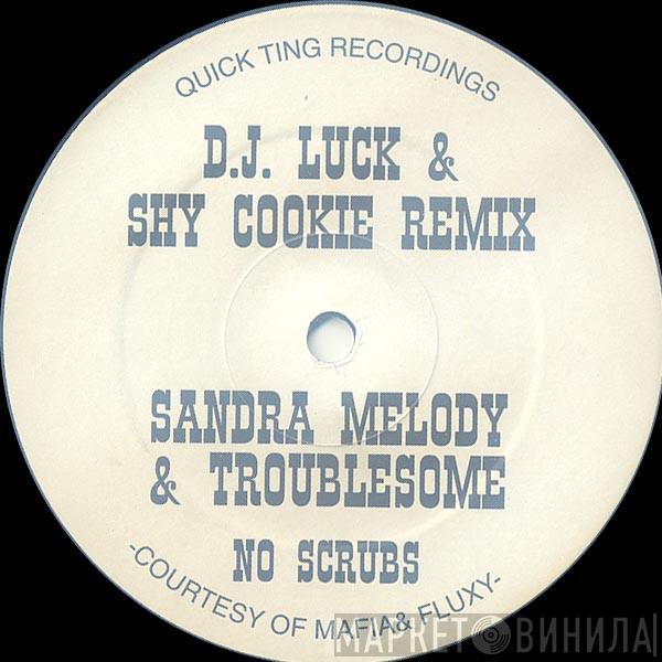 Sandra Melody, Troublesome - No Scrubs (D.J. Luck & Shy Cookie Remix)