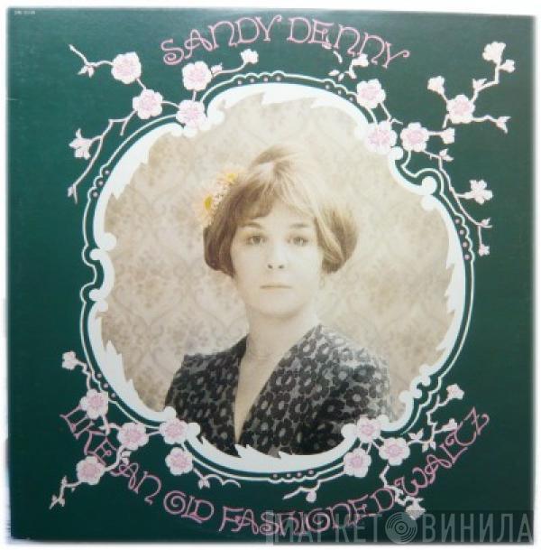  Sandy Denny  - Like An Old Fashioned Waltz
