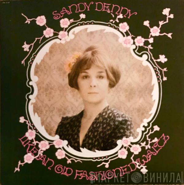  Sandy Denny  - Like An Old Fashioned Waltz
