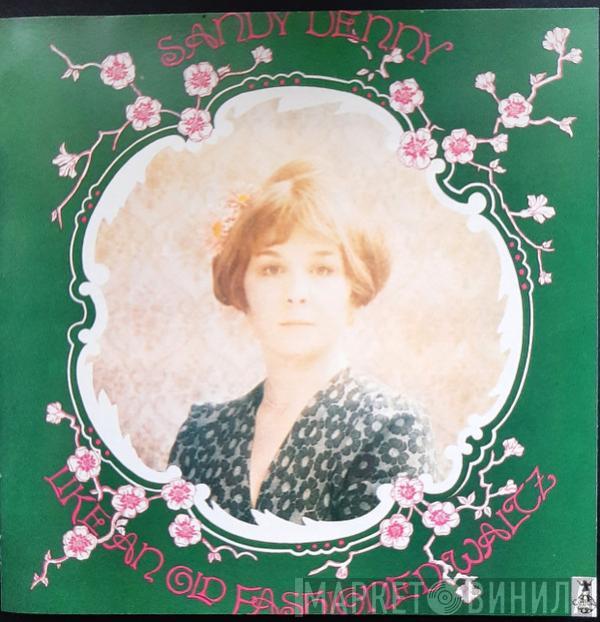  Sandy Denny  - Like An Old Fashioned Waltz