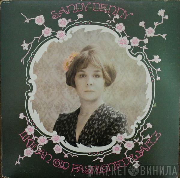  Sandy Denny  - Like An Old Fashioned Waltz