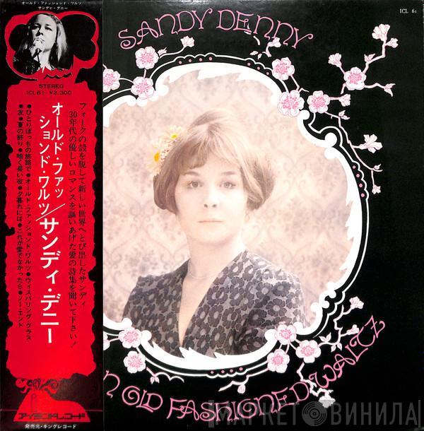  Sandy Denny  - Like An Old Fashioned Waltz
