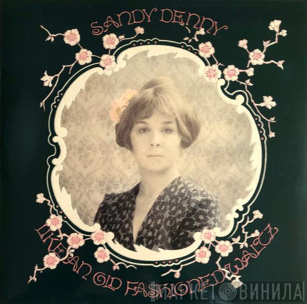  Sandy Denny  - Like An Old Fashioned Waltz