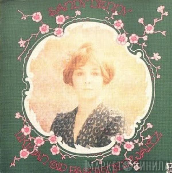  Sandy Denny  - Like An Old Fashioned Waltz