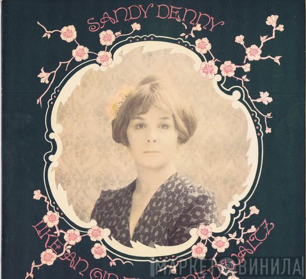  Sandy Denny  - Like An Old Fashioned Waltz