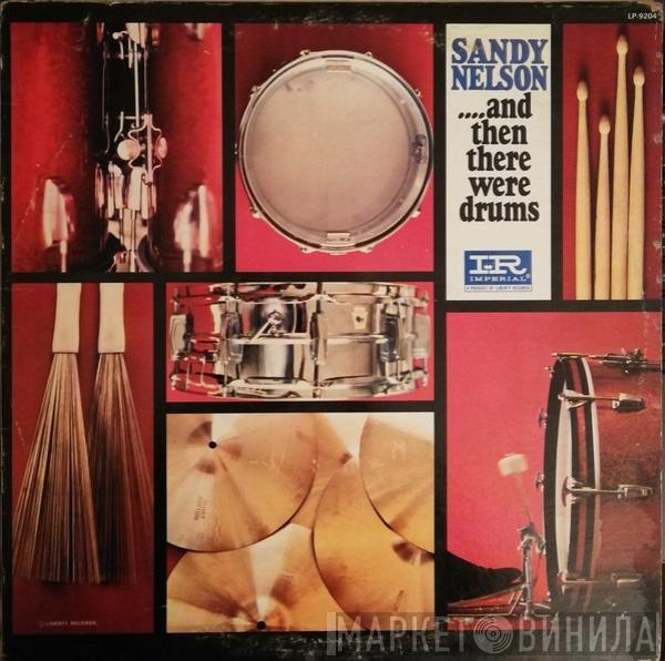 Sandy Nelson - ....And Then There Were Drums