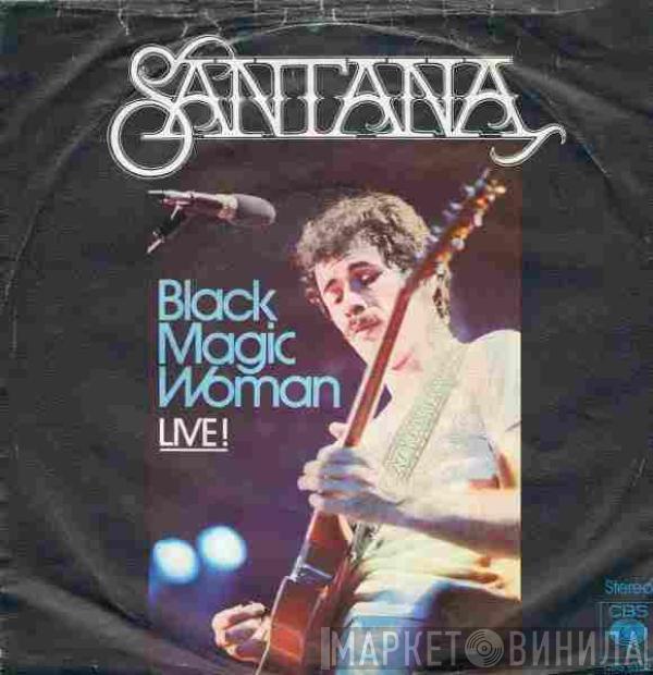  Santana  - Black Magic Woman (Live!)