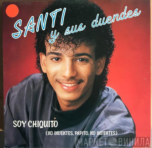 Santi Y Sus Duendes - Soy Chiquito (No Inventes,Papito,no Inventes)