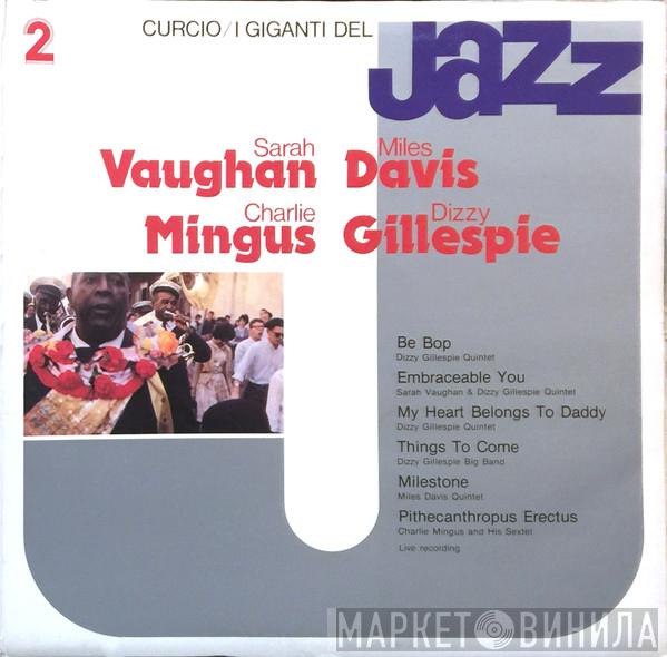 , Sarah Vaughan , Miles Davis , Charles Mingus  Dizzy Gillespie  - I Giganti Del Jazz Vol. 2
