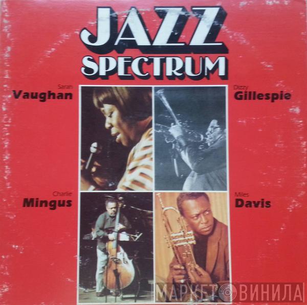 , Sarah Vaughan , Miles Davis , Charles Mingus  Dizzy Gillespie  - Jazz Spectrum