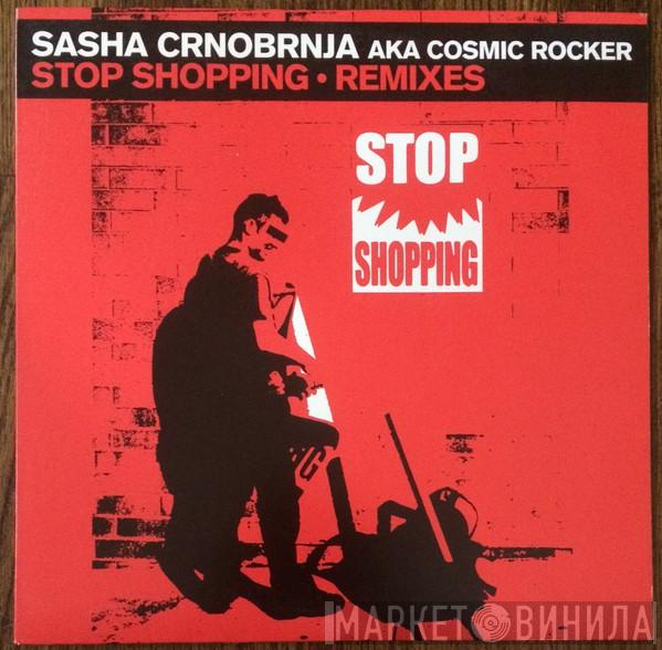 Sasha Crnobrnja, Cosmic Rocker - Stop Shopping - Remixes