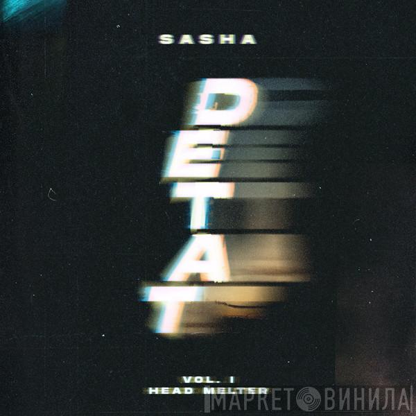  Sasha  - DETAT Vol. I - Head Melter