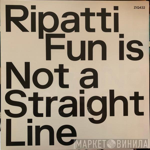 Sasu Ripatti - Fun Is Not A Straight Line