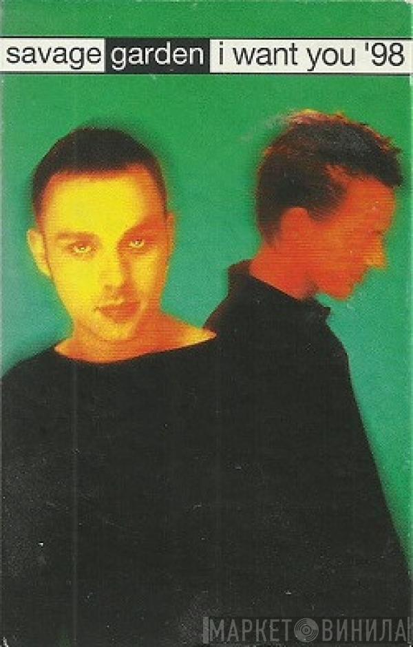  Savage Garden  - I Want You '98