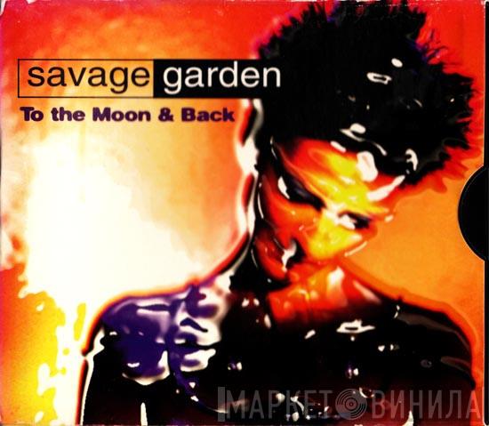  Savage Garden  - To The Moon & Back