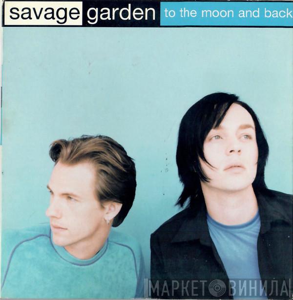  Savage Garden  - To The Moon And Back