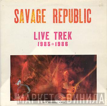  Savage Republic  - Live Trek 1985 - 1986