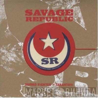Savage Republic - Sword Fighter - Taranto!!!