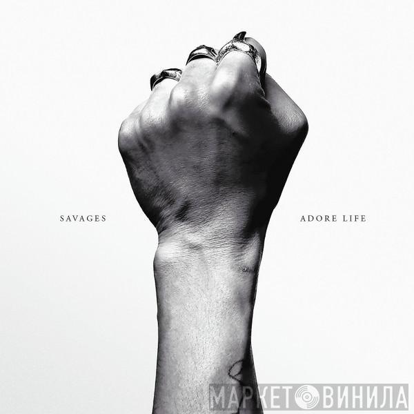 Savages  - Adore Life