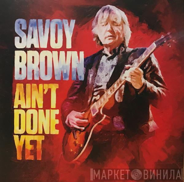 Savoy Brown - Ain't Done Yet