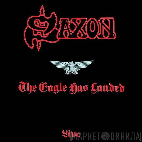  Saxon  - The Eagle Has Landed (Live)