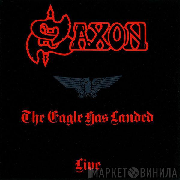  Saxon  - The Eagle Has Landed (Live)
