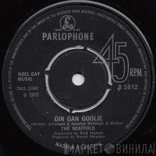  Scaffold  - Gin Gan Goolie