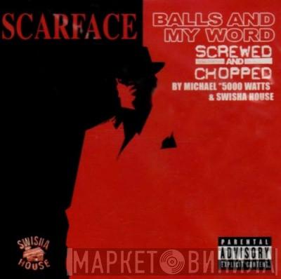  Scarface   - Balls And My Word (Screwed And Chopped)
