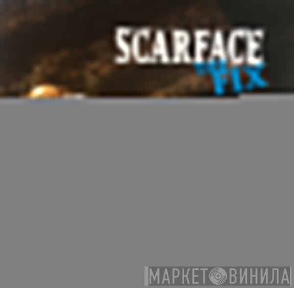  Scarface   - The Fix
