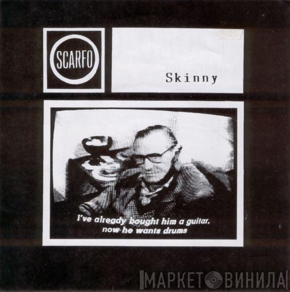 Scarfo - Skinny