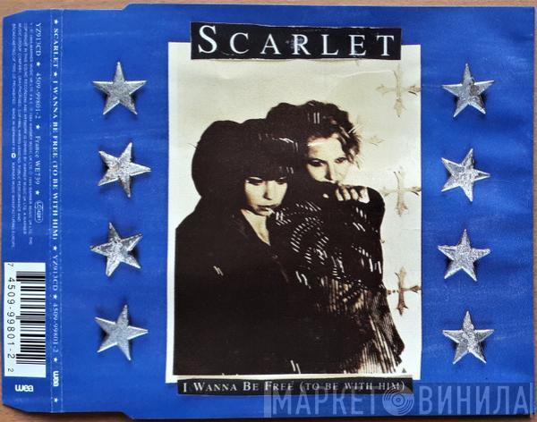 Scarlet  - I Wanna Be Free (To Be With Him)