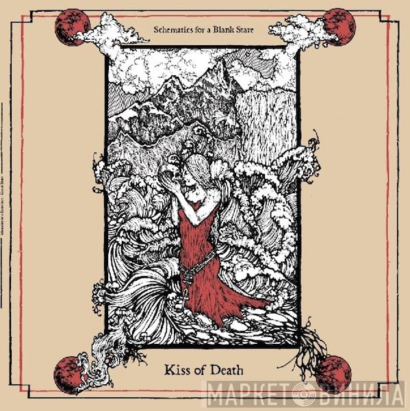 Schematics For A Blank Stare - Kiss Of Death